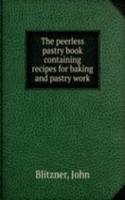 peerless pastry book containing recipes for baking and pastry work
