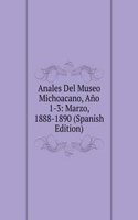 Anales Del Museo Michoacano, Ano 1-3: Marzo, 1888-1890 (Spanish Edition)