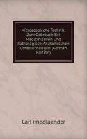 Microscopische Technik: Zum Gebrauch Bei Medicinischen Und Pathologisch-Anatomischen Untersuchungen (German Edition)