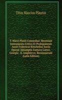 T. Macci Plauti Comoediae; Recensuit Instrumento Critico Et Prolegomenis Auxit Fridericus Ritschelius Sociis Operae Adsumptis Gustavo Loewe, Georgio . Ii. Amphitrvo; Recensuerunt (Latin Edition)