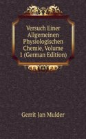 Versuch Einer Allgemeinen Physiologischen Chemie, Volume 1 (German Edition)