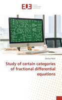 Study of certain categories of fractional differential equations