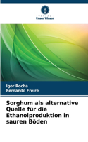 Sorghum als alternative Quelle für die Ethanolproduktion in sauren Böden