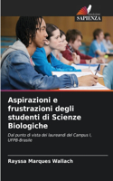 Aspirazioni e frustrazioni degli studenti di Scienze Biologiche