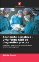 Apendicite pediátrica - Uma forma fácil de diagnóstico precoce