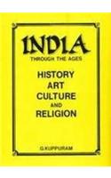 India Through the Ages: History, Art, Culture and Religion