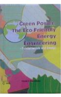 Green Power: The Eco-Friendly Energy Engineering-Fundamentals And Design