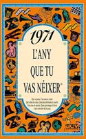 1971 L'any que tu vas neixer