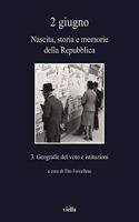 2 Giugno. Nascita, Storia E Memorie Della Repubblica 3: Geografie del Voto E Istituzioni