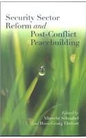 Security Sector Reform and Post-Conflict Peacebuilding