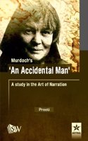 Murdoch'S An Accidental Man : A Study In The Art Of Narration