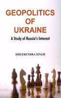 Geopolitics of Ukraine: A Study of Russias Interest