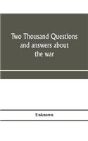 Two thousand questions and answers about the war