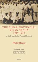 The Bihar Provincial Kisan Sabha 1929â€“1942: A Study of an Indian Peasant Movement