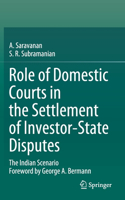 Role of Domestic Courts in the Settlement of Investor-State Disputes