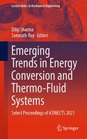 Emerging Trends in Energy Conversion and Thermo-Fluid Systems