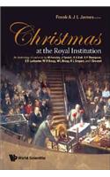 Christmas at the Royal Institution: An Anthology of Lectures by M Faraday, J Tyndall, R S Ball, S P Thompson, E R Lankester, W H Bragg, W L Bragg, R L Gregory, and I Stewart