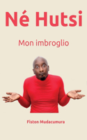 Né Hutsi: Mon imbroglio