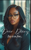 Dear Diary, Zay is so Fine