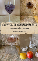 My Favorite Mousse Desserts: Mousse Without Antlers