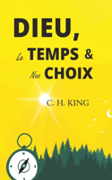 Dieu, le Temps, nos choix
