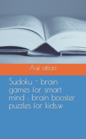 Sudoku - brain games for smart mind: brain booster puzzles for kids.