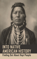 Into Native American History: Finding Out About Hopi People: Hopi Legends