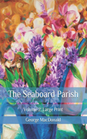 The Seaboard Parish: Volume 2: Large Print