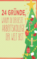 24 Gründe, warum du der beste Arbeitskollege der Welt bist: Wunderschöner Adventskalender zum Eintragen, Ausfüllen und Verschenken