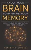 Know Your Brain To Improve Your Memory