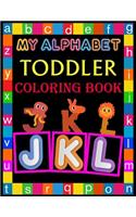 My Alphabet Toddler Coloring Book: ( Volume 1) My Alphabet Toddlers and Kids Ages 2, 3, 4 & 5 for Kindergarten & Preschool Prep Success( Alphabet Coloring book )
