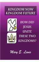 Kingdom Now Kingdom Future