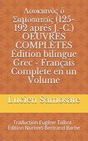 Λουκιανὸς ὁ Σαμοσατεύς (125-192 après J.-C.) OEUVRES COMPLÈTES Édition bilingue Grec - Français Complète en un Volume