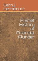 Brief History of Financial Plunder