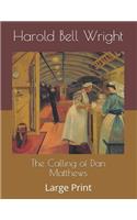 The Calling of Dan Matthews: Large Print
