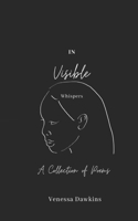 In Visible Whispers: Poems