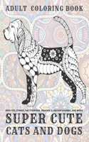 Super Cute Cats and Dogs - Adult Coloring Book - Shih Tzu, Cymric, Rat Terriers, Dragon Li, Ibizan Hounds, and more