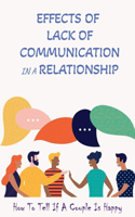 Effects Of Lack Of Communication In A Relationship: How To Tell If A Couple Is Happy: Love Relationships