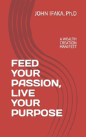 Feed Your Passion, Live Your Purpose