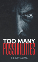 Too Many Possibilities
