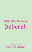 Celebrating the Name Deborah: (The Poetry of First Names Book)