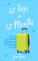 12 Trips In 12 Months