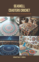 Seashell Coasters Crochet: Beach-Inspired Home Accessories Book