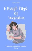A Rough Page of Imagination: Fragments of Unfinished Thoughts