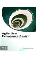 Agile User Experience Design: A Practitioner's Guide to Making It Work