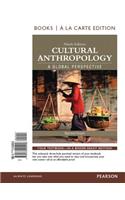 Cultural Anthropology: A Global Perspective, Books a la Carte Edition Plus New Myanthrolab for Cultural Anthropology -- Access Card Package