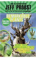 Remarkable Plants: Weird Trivia & Unbelievable Facts to Test Your Knowledge about Fungi, Flowers, Algae, & More!