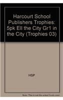 Harcourt School Publishers Trophies: Ell Reader 5-Pack Grade 1 in the City