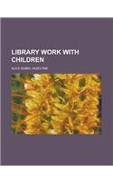 Library Work with Children: (English)