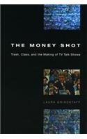 The Money Shot: Trash, Class and the Making of TV Talk Shows